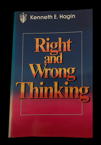 <strong>RIGHT AND WRONG THINKING BOOKLET 1995</strong> SECOND EDITION KENNETH E. HAGIN