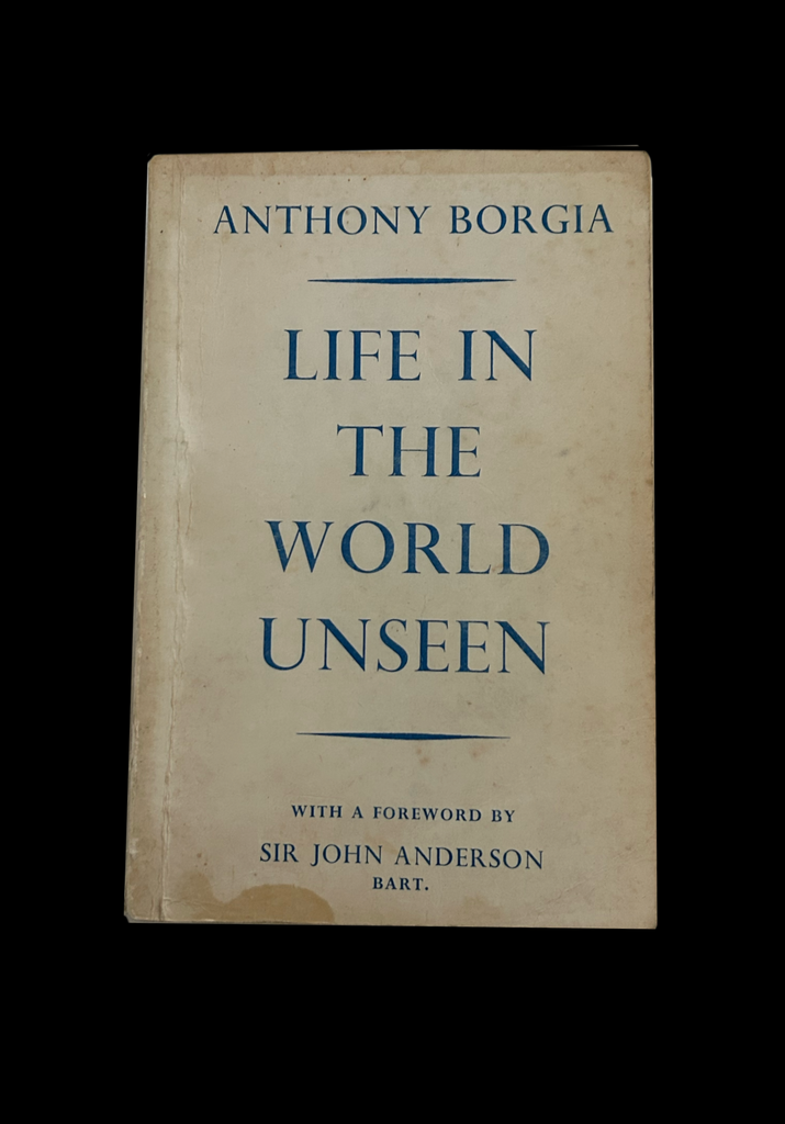 <strong>LIFE IN THE WORLD UNSEEN 1966</strong> ANTHONY BORGIA
